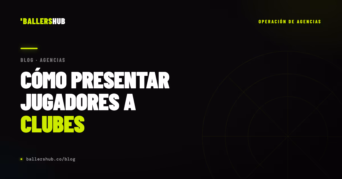 Cómo presentar jugadores a clubes: guía para representantes